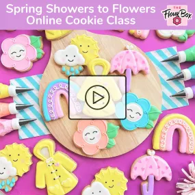 Spring Showers to Flowers Cookie Decorating Class Recording with Optional Kit